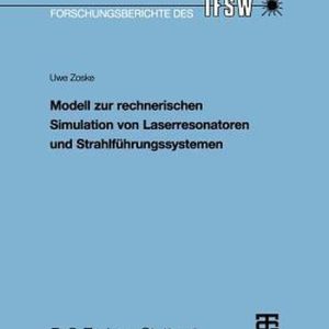 Modell Zur Rechnerischen Simulation Von Laserresonatoren Und Strahlführungssystemen Modell Zur Rechnerischen Simulation Von Laserresonatoren Und Strahlführungssystemen