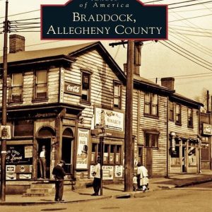 Images of America – Braddock, Allegheny CountyEbook Images of America – Braddock, Allegheny CountyEbook
