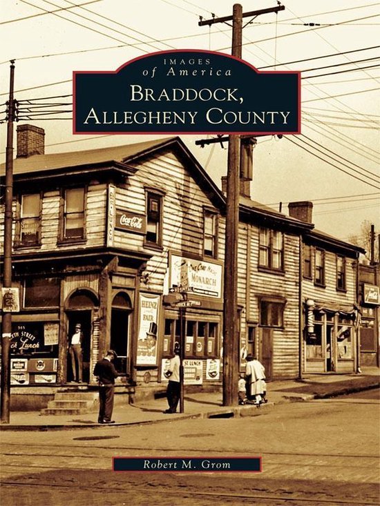 Images of America - Braddock, Allegheny CountyEbook