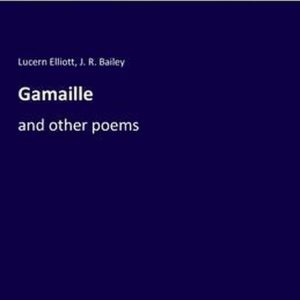 Gamaille et other poèmes Gamaille et other poèmes