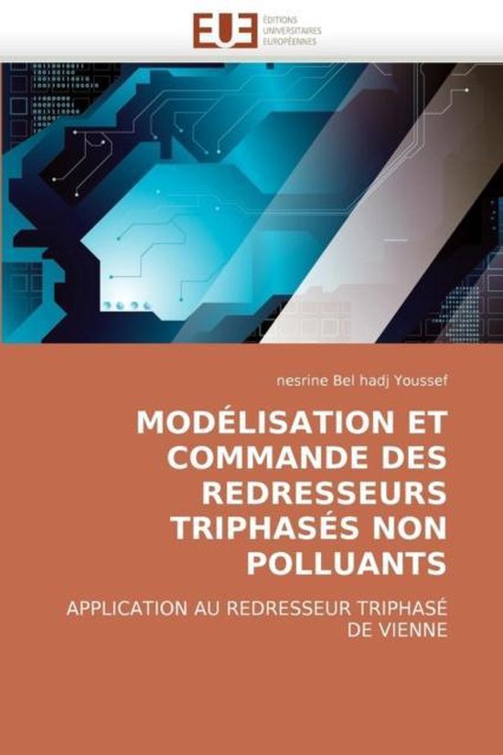 MODÉLISATION ET COMMANDE DES REDRESSEURS TRIPHASÉS NON POLLUANTS APPLICATION AU REDRESSEUR TRIPHASÉ DE VIENNE
