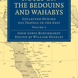Notes on the Bedouins and Wahabys Recueillies lors de ses voyages en East