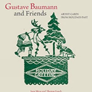 Gustave Baumann and Friends Artists Cards from Holidays Past Gustave Baumann and Friends Artists Cards from Holidays Past