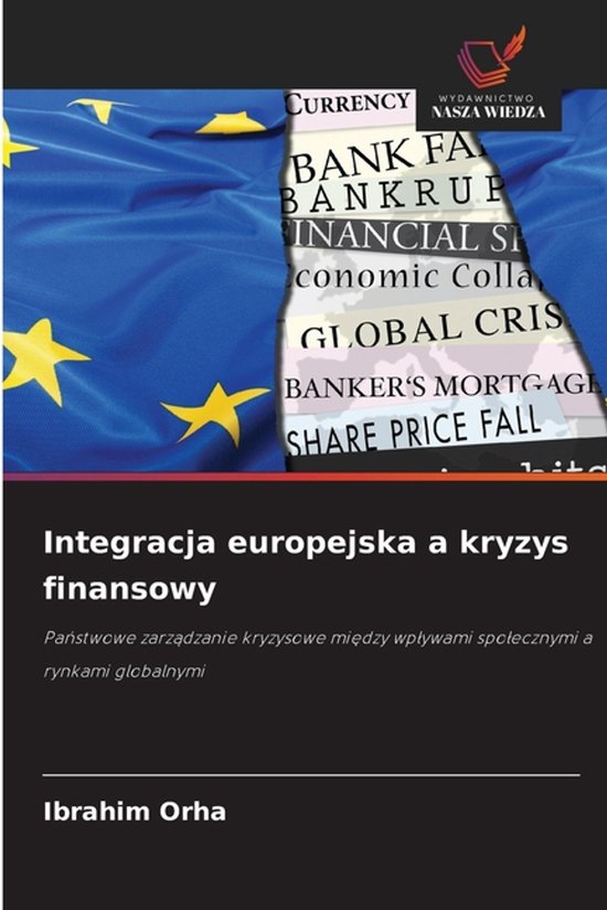 Integracja europejska a kryzys finansowy Pa¿stwowe zarz¿dzanie kryzysowe mi¿dzy wp¿ywami spo¿ecznymi a rynkami globalnymi