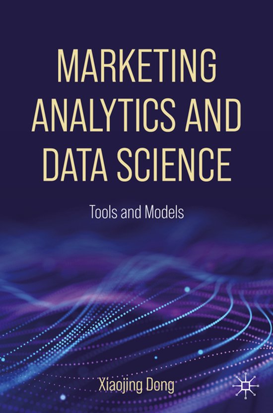 Marketing Analytics and Data Science Tools and Models