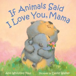 If Animals Kissed Good Night1- If Animals Said I Love You, Mama If Animals Kissed Good Night1- If Animals Said I Love You, Mama
