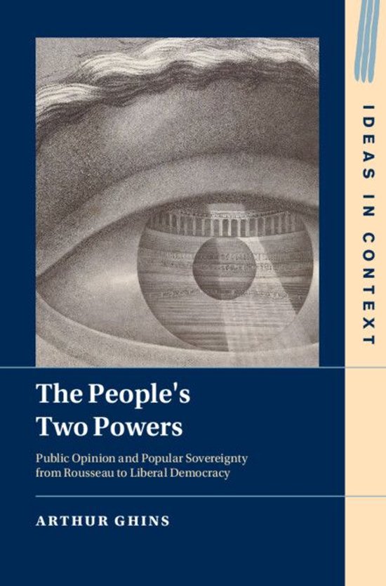 Ideas in Context - The People's Two PowersEbook Public Opinion and Popular Sovereignty from Rousseau to Liberal Democracy