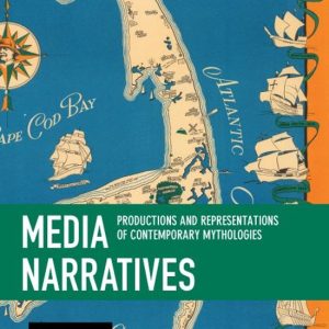 Media Narratives Productions and Representations of Contemporary Mythologies Media Narratives Productions and Representations of Contemporary Mythologies