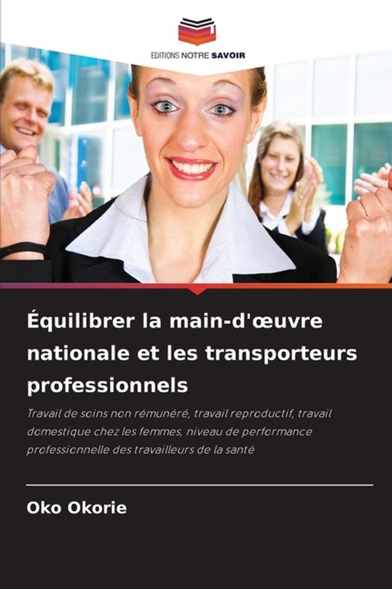 Équilibrer la main-d'oeuvre nationale et les transporteurs professionnels Travail de soins non rémunéré, travail reproductif, travail domestique chez les femmes, niveau de performance professionnelle des travailleurs de la santé