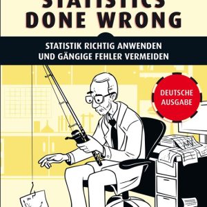 mitp Professional – Statistics Done WrongEbook Statistik richtig anwenden und gängige Fehler vermeiden – Deutsche Ausgabe mitp Professional – Statistics Done WrongEbook Statistik richtig anwenden und gängige Fehler vermeiden – Deutsche Ausgabe