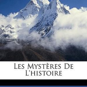 Les Mystères De L’histoire Les Mystères De L’histoire