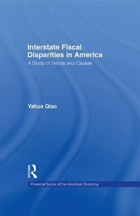 Financial Sector of the American Economy - Interstate Fiscal Disparities in AmericaEbook A Study of Trends and Causes