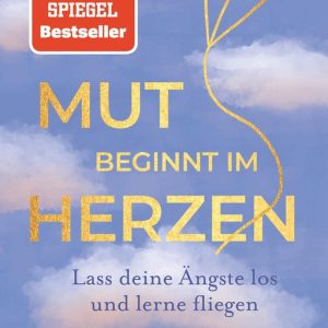 Mut beginnt im HerzenEbook Lass deine Ängste los und lerne fliegen | Das neue Buch der Bestseller-Autorin über den Mut auf das zu hören, was die Angst uns sagen will Mut beginnt im HerzenEbook Lass deine Ängste los und lerne fliegen | Das neue Buch der Bestseller-Autorin über den Mut auf das zu hören, was die Angst uns sagen will