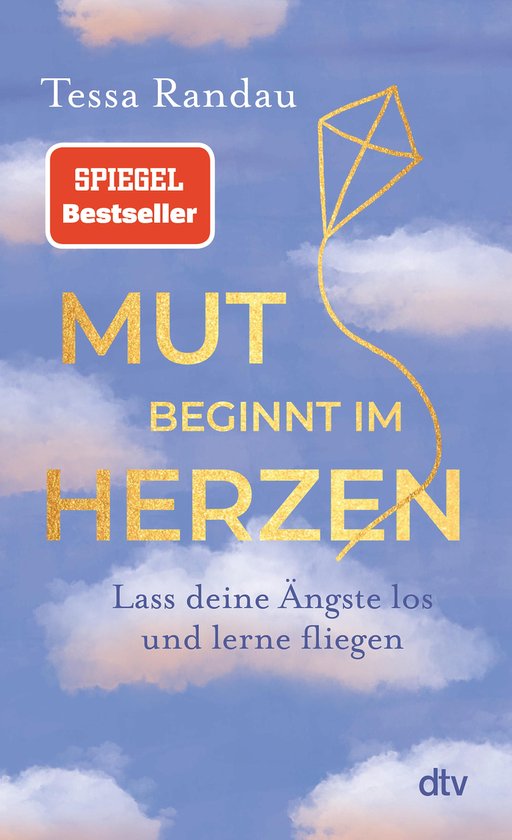 Mut beginnt im HerzenEbook Lass deine Ängste los und lerne fliegen | Das neue Buch der Bestseller-Autorin über den Mut auf das zu hören, was die Angst uns sagen will