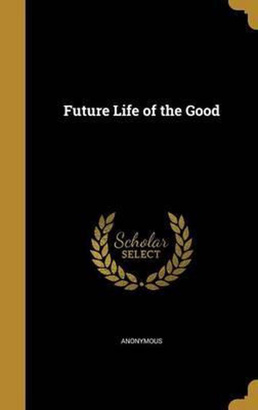 Future Life of the Good