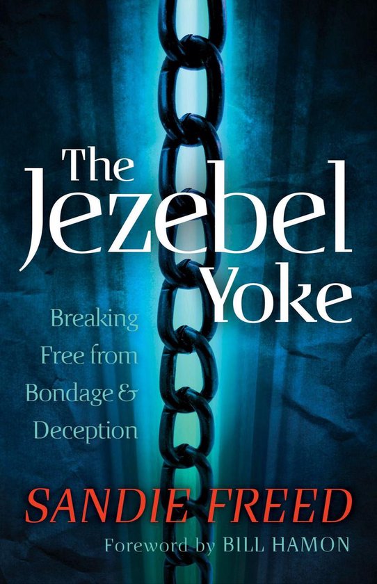 Jezebel Yoke, TheEbook Breaking Free from Bondage and Deception