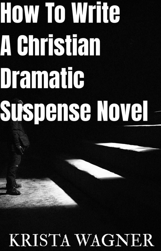 How To Write A Christian Dramatic Suspense NovelEbook