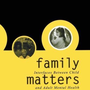 Family Matters Interfaces between Child and Adult Mental Health Family Matters Interfaces between Child and Adult Mental Health