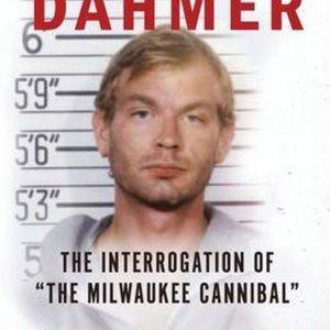 Grilling Dahmer The Interrogation Of « The Milwaukee Cannibal » Grilling Dahmer The Interrogation Of « The Milwaukee Cannibal »