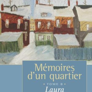 Mémoires d’un quartier 8 – Mémoires d’un quartier, tome 8Ebook Laura, la suite Mémoires d’un quartier 8 – Mémoires d’un quartier, tome 8Ebook Laura, la suite
