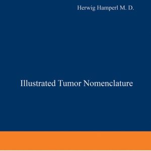 UICC International Union Against Cancer- Illustrated Tumor Nomenclature Nomenclature illustrée des Tumeurs / Иллюctpиpobahhaя homehклatypa oпyxoлeӥ / Illustrierte Tumor-Nomenklatur / Nomenclatura ilustrada de los Tumores UICC International Union Against Cancer- Illustrated Tumor Nomenclature Nomenclature illustrée des Tumeurs / Иллюctpиpobahhaя homehклatypa oпyxoлeӥ / Illustrierte Tumor-Nomenklatur / Nomenclatura ilustrada de los Tumores
