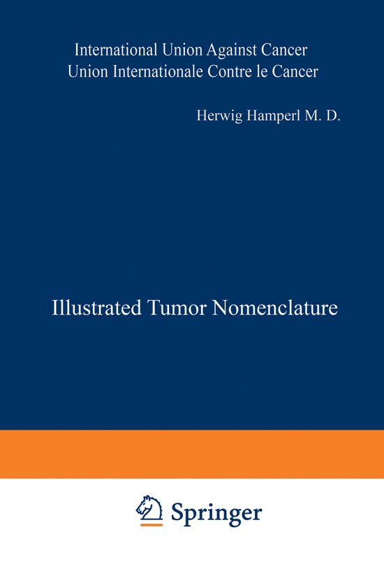 UICC International Union Against Cancer- Illustrated Tumor Nomenclature Nomenclature illustrée des Tumeurs / Иллюctpиpobahhaя homehклatypa oпyxoлeӥ / Illustrierte Tumor-Nomenklatur / Nomenclatura ilustrada de los Tumores