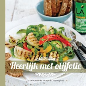 Heerlijk met olijfolie 35 verrassende recepten met olijfolie