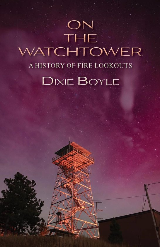 On the WatchtowerEbook A History of Fire Lookouts