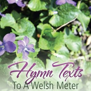 Hymn Texts To A Welsh Meter – 2 Exercises on 2.88.888. Hymn Texts To A Welsh Meter – 2 Exercises on 2.88.888.