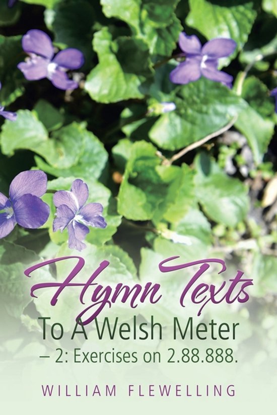 Hymn Texts To A Welsh Meter - 2 Exercises on 2.88.888.