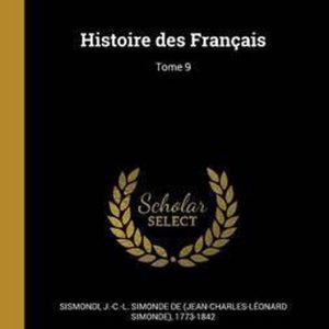 Histoire Des Francais; Tome 9 Histoire Des Francais; Tome 9