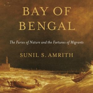 ISBN Crossing the Bay of Bengal: The Furies of Nature and the Fortunes of Migrants, histoire, Anglais, 368 pages The Furies of Nature and the Fortunes of Migrants