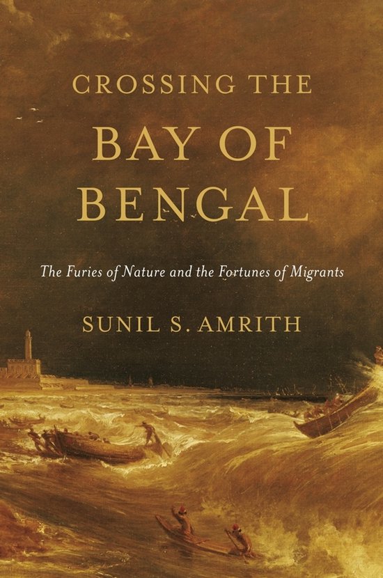 ISBN Crossing the Bay of Bengal: The Furies of Nature and the Fortunes of Migrants, histoire, Anglais, 368 pages The Furies of Nature and the Fortunes of Migrants