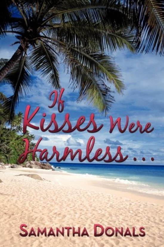 If Kisses Were Harmless ...