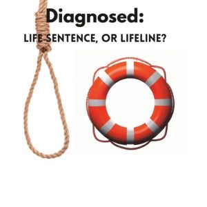 Mental Health and You- So You&rsquo;ve been Diagnosed Peine de prison à Life ou Lifeline?