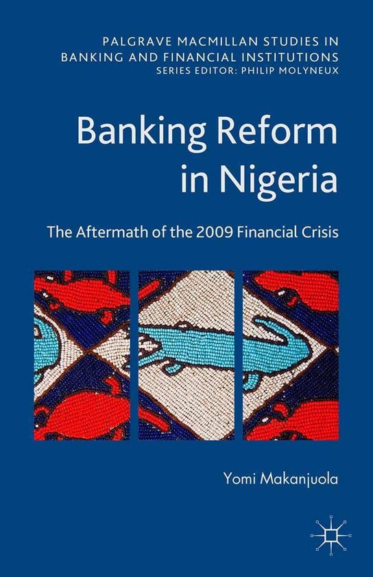 Palgrave Macmillan Studies in Banking and Financial Institutions - Banking Reform in NigeriaEbook The Aftermath of the 2009 Financial Crisis