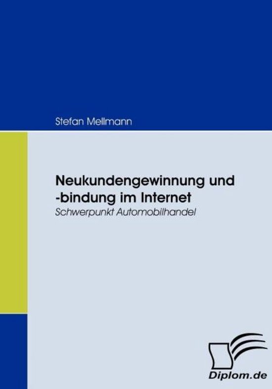 Neukundengewinnung und -bindung im Internet Schwerpunkt Automobilhandel