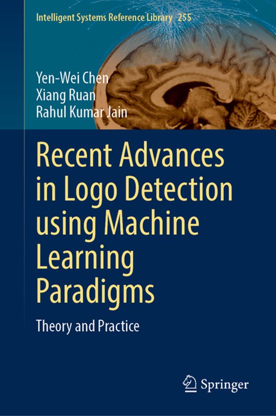 Intelligent Systems Reference Library255- Recent Advances in Logo Detection Using Machine Learning Paradigms Theory and Practice
