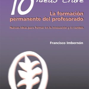IDEAS CLAVES 4 – 10 Ideas Clave. La formación permanente del profesorado. Nuevas ideas para formar en la innovación y el cambioEbook IDEAS CLAVES 4 – 10 Ideas Clave. La formación permanente del profesorado. Nuevas ideas para formar en la innovación y el cambioEbook