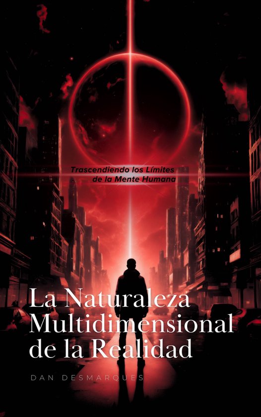 La Naturaleza Multidimensional de la RealidadEbook Trascendiendo los Límites de la Mente Humana