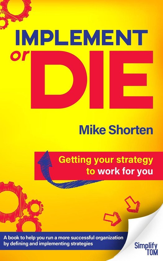 Implement or Die: Getting Your Strategy to Work for YouEbook