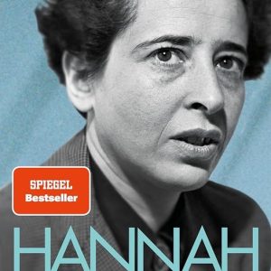 Hannah Arendt Die Biografie | Platz 1 der Sachbuch-Bestenliste von ZEIT/ZDF/DLF Hannah Arendt Die Biografie | Platz 1 der Sachbuch-Bestenliste von ZEIT/ZDF/DLF