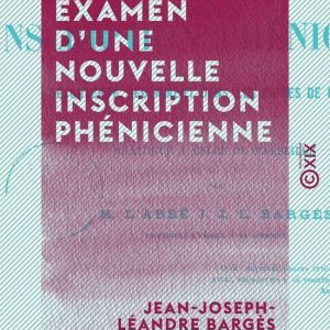 Examen d’une nouvelle inscription phénicienne – Découverte récemment dans les ruines de Carthage et analogue à celle de MarseilleEbook Examen d’une nouvelle inscription phénicienne – Découverte récemment dans les ruines de Carthage et analogue à celle de MarseilleEbook