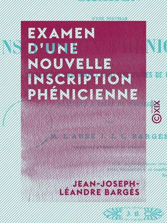 Examen d'une nouvelle inscription phénicienne - Découverte récemment dans les ruines de Carthage et analogue à celle de MarseilleEbook