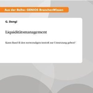 Liquiditatsmanagement Kann Basel II den notwendigen Anstoss zur Umsetzung geben?