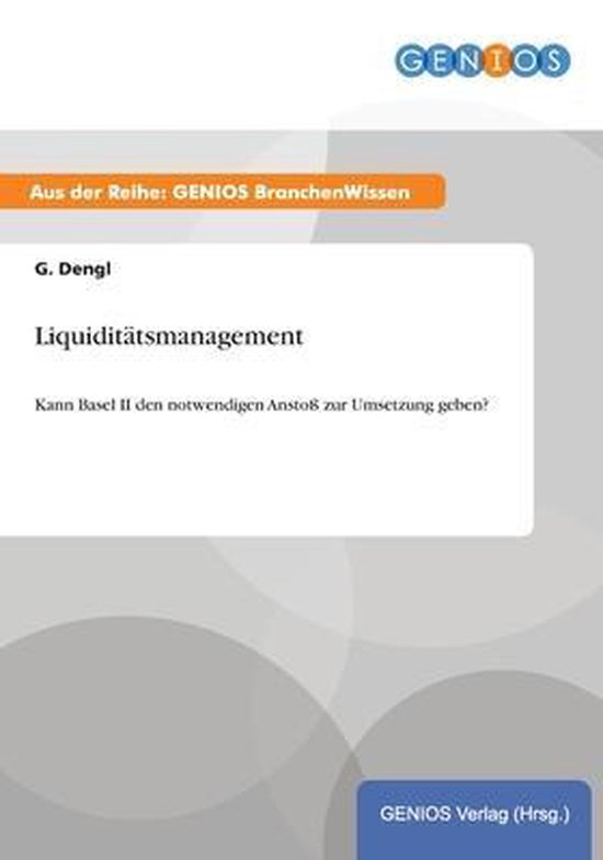 Liquiditatsmanagement Kann Basel II den notwendigen Anstoss zur Umsetzung geben?