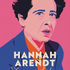 Hannah Arendt Levenswijsheden Hannah Arendt Levenswijsheden