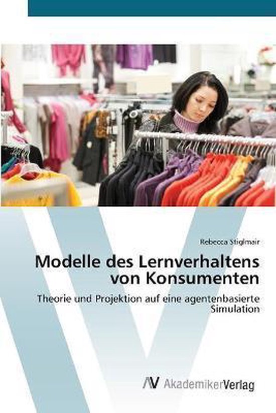 Modelle des Lernverhaltens von Konsumenten Theorie und Projektion auf eine agentenbasierte Simulation