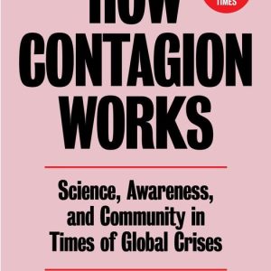 How Contagion WorksEbook Science, Awareness, and Community in Times of Global Crises – The Essay That Helped Change the Covid-19 Debate How Contagion WorksEbook Science, Awareness, and Community in Times of Global Crises – The Essay That Helped Change the Covid-19 Debate