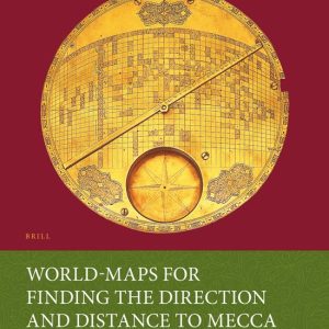 ISBN World-maps for Finding the Direction and Distance to Mecca, Livre broché Innovation and Tradition in Islamic Science ISBN World-maps for Finding the Direction and Distance to Mecca, Livre broché Innovation and Tradition in Islamic Science